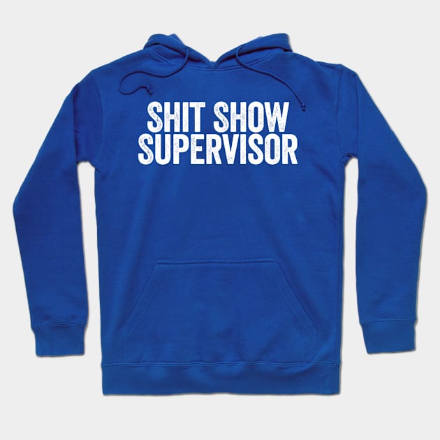 Shit Show Supervisor Blue Hoodie by GuuuExperience